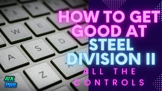 How to Get Good at the Controls- Steel Division 2