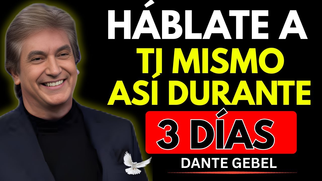 Háblate Así 3 Días y Todo Empezará a Cambiar | Dante Gebel