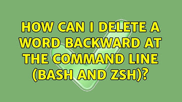 Unix & Linux: How can I delete a word backward at the command line (bash and zsh)? (4 Solutions!!)