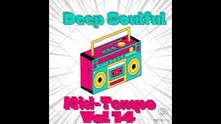 Deep Soulful Mid-Tempo Vol 14 Mixed By Dj Luk-C S.A (Local is Lekkker)