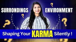 Your Surroundings & Environment Affecting your KARMA 😳😳 | How ??
