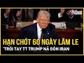 Quốc hội Mỹ hỗn loạn: Hạn chót 60 ngày lăm le “trói tay” TT Trump nã đòn Iran, lưỡng Đảng chiến căng