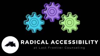 Radical Accessibility at Last Frontier Counseling