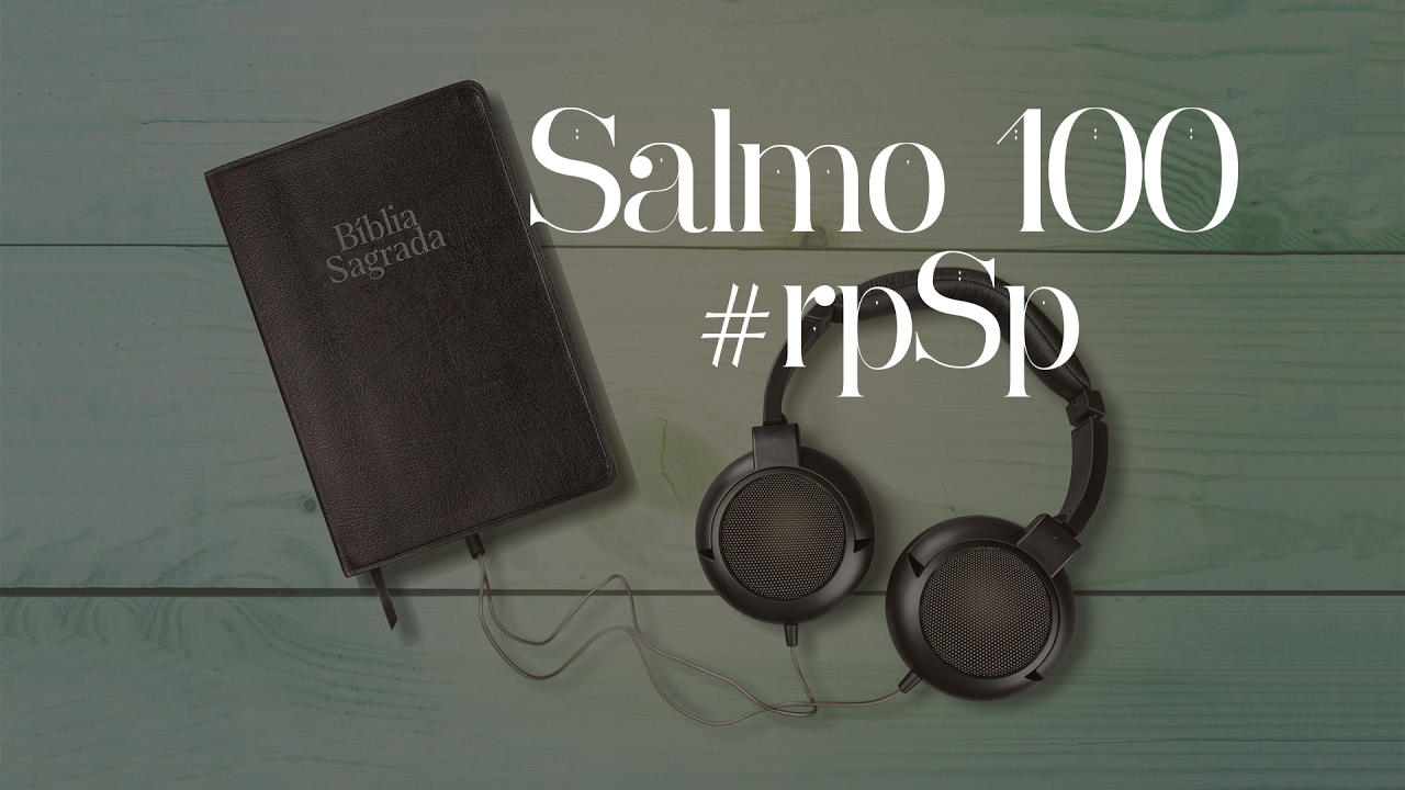 Salmo 100 — Reavivados Por Sua Palavra