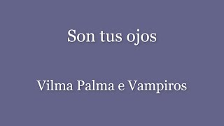 Son tus ojos Vilma Palma e Vampiros (Letra)