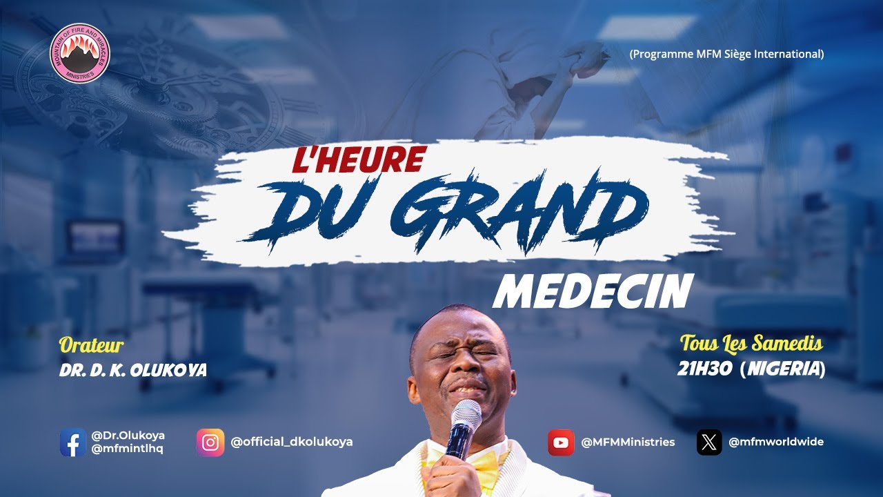 L’HEURE DU GRAND MÉDECIN 10-08-2024 ORATEUR : DR. D. K. OLUKOYA