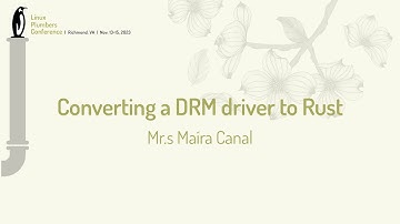 Converting a DRM driver to Rust - Mrs Maíra Canal