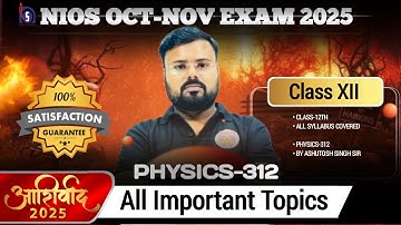 🔥 100% Exam Guarantee! NIOS Class 12 Physics-312 All Important Topics for Oct-2025 By Ashutosh Sir