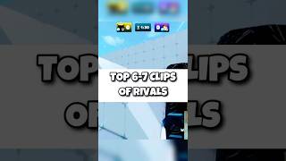 Top 6-7 Clips Of Rivals #roblox #gaming #edit #rivals