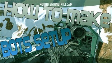 How To Make Bots Setup In Advance Warfare