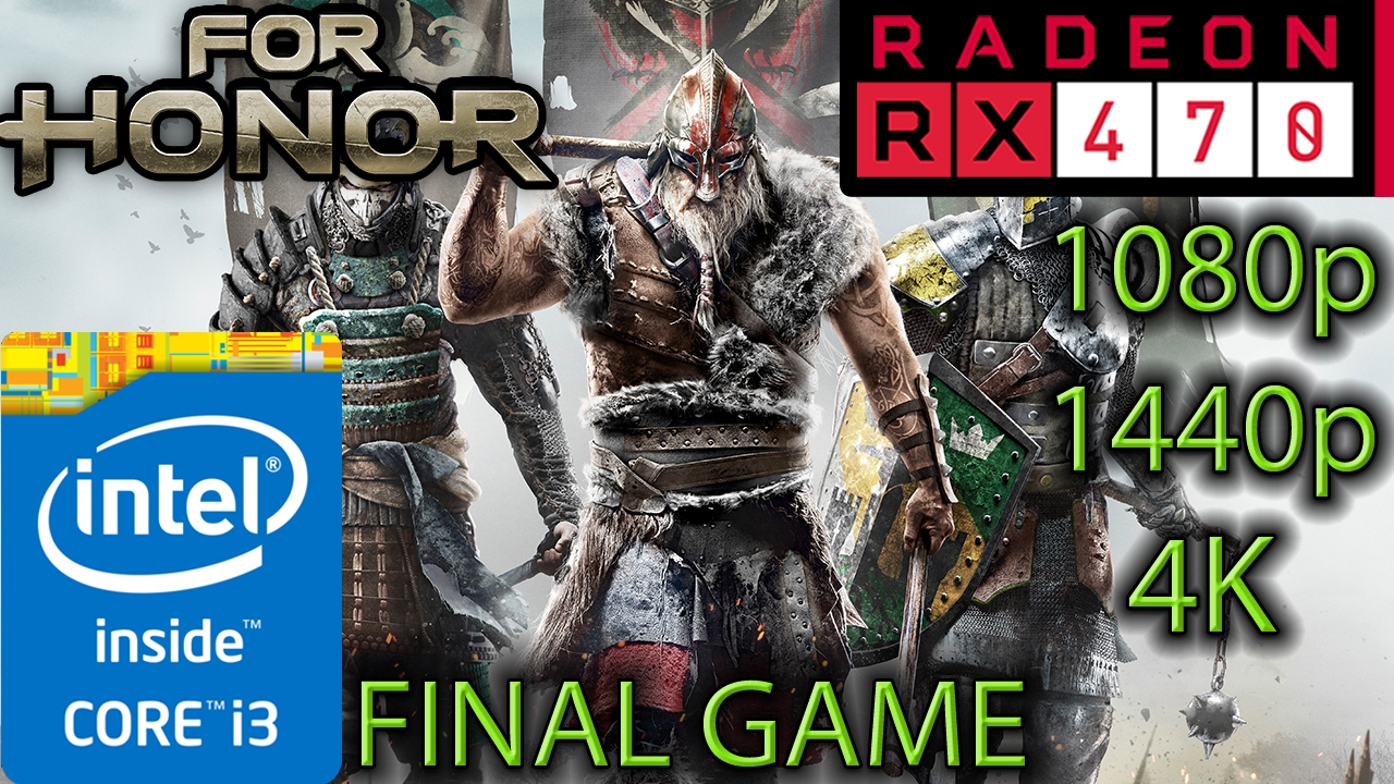 For Honor: RX 470 - i3 6100 - 1080p - 1440p - 4K