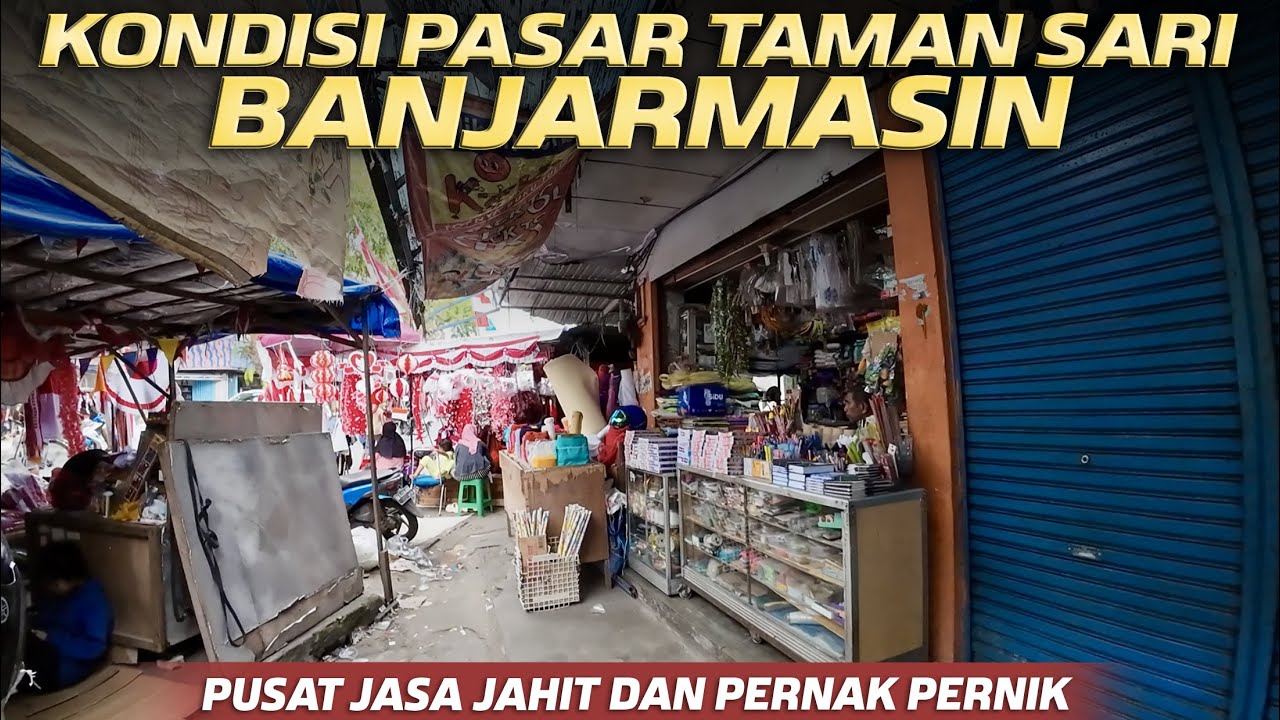 Pasar Taman Sari Banjarmasin Dan Dermaga Pelabuhan Pasar Baru, Ditahun 2025 Masih Sepi Pembeli