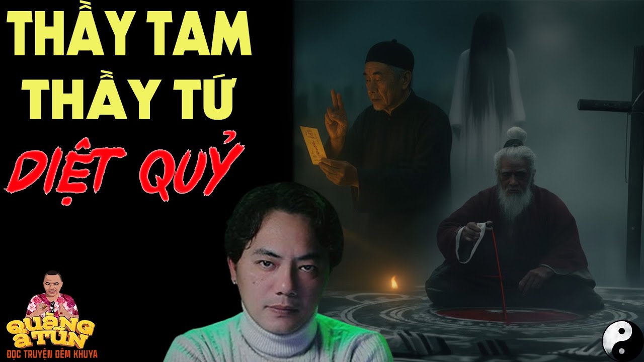 TRUYỆN QUÀNG A TŨN 2025 : THẦY TAM THẦY TỨ DIỆT QUỶ | TRUYỆN ĐÊM KHUYA HAY