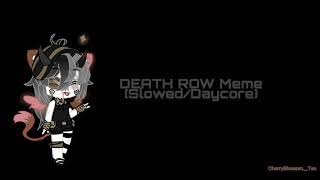 DEATH ROW Meme (Slowed/Daycore)