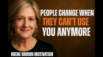 People Change When They Can’t Use You Anymore BEST Motivation SPEECH By BRENE BROWN||