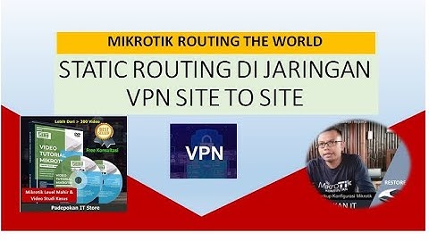 Setting Static Routing di VPN Site To Site || Untuk Menghubungkan Kantor Pusat dan Kantor Cabang
