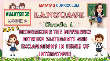 LANGUAGE 1 QUARTER 2 WEEK 2 DAY 1 | STATEMENTS AND EXCLAMATIONS IN TERMS OF INTONATIONS | MATATAG