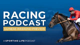 Racing Podcast: Guineas Weekend