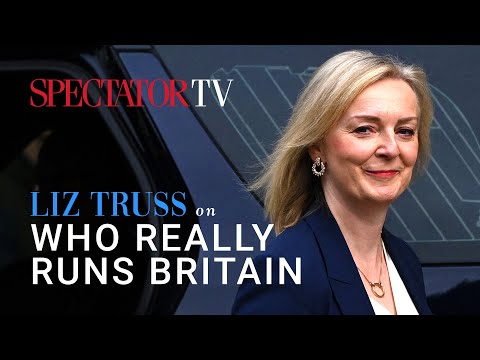 Liz Truss on who really runs Britain | SpectatorTV