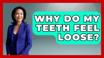 Why Do My Teeth Feel Loose? - The Pro Dentist