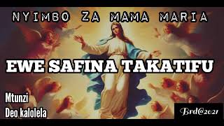 EWE SAFINA TAKATIFU by DEO KALOLELA_-_Nyimbo za Bikira Maria #kwayakatoliki#gospelmusic