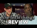 The Little Things (HBO Max/Theaters) - Review!