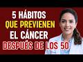 Doctora años de experiencia revela los 5 hábitos diarios que previenen el cáncer después de los 50