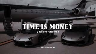 Time Is Money Parmish Verma Slowed Reverb