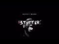 Gucci Mane - Stutter (Lyrics)
