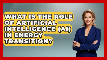 What Is The Role Of Artificial Intelligence (AI) In Energy Transition? - International Policy Zone