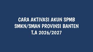 Cara Aktivasi Akun SPMB SMKN/SMAN Provinsi Banten T.A 2026/2027