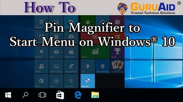 How to Pin Magnifier to Start Menu on Windows® 10 - GuruAid