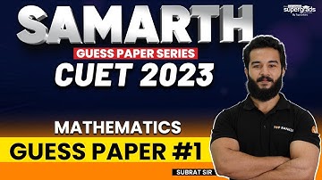 CUET 2023 | MATHS | Guess Paper #1 | Most Important Questions | Samarth