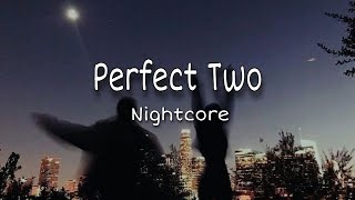 Perfect Two - Nightcore (lyrics)