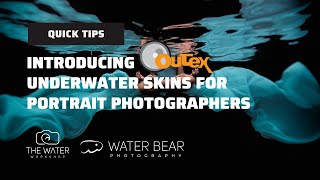 Introducing Outex Skins For Shooting Underwater Portraits