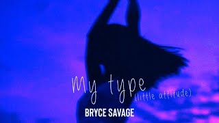 Bryce Savage - My Type (Little Attitude) Resimi