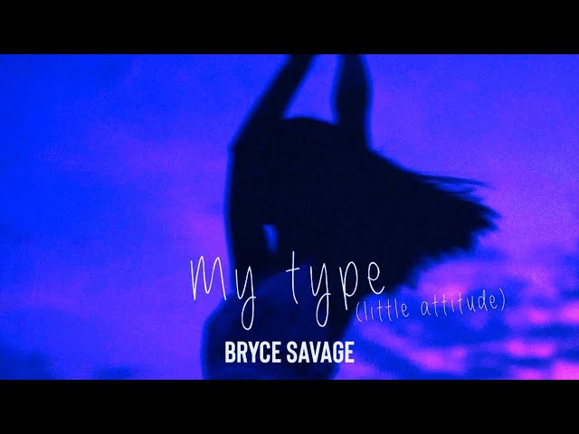 Bryce Savage - My Type (Little Attitude) class=