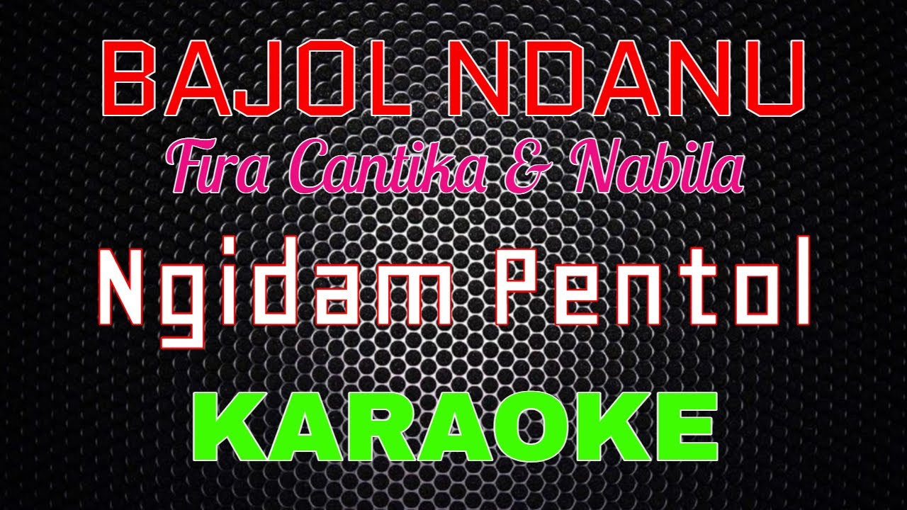 Bajol Ndanu ft. Fira Cantika \u0026 Nabila - Ngidam Pentol [Karaoke] | LMusical