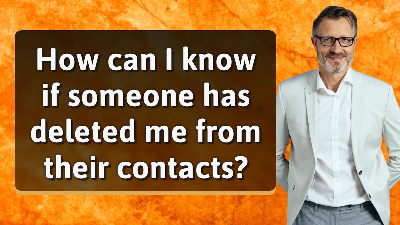 how-can-i-know-if-someone-has-deleted-me-from-their-contacts-youtube