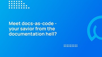 QA TechTalk| Meet docs-as-code - your savior from the documentation hell?