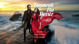 Doğduğum Topraklar - Taşacak Bu Deniz Dizi Müzikleri
