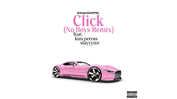 Charli XCX - Click (feat. Kim Petras & Slayyyter) [No Boys Remix]