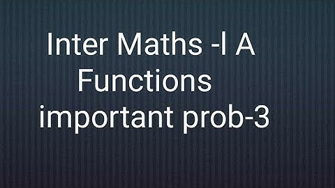 A.P/T.S Inter Maths 1A- Functions- Important Problems-3