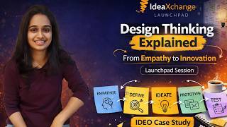 Design Thinking Explained| From Empathy to Innovation | Launchpad Session | Part 1
