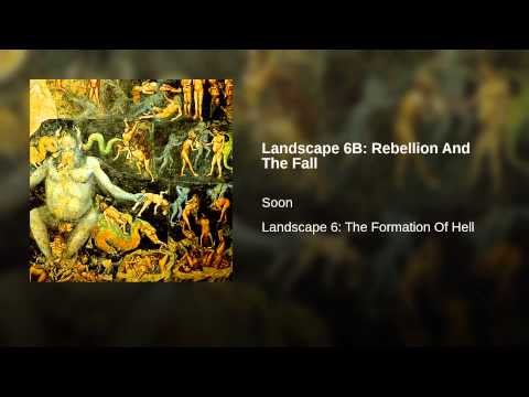 Soon (3) — Landscape 6B: Rebellion And The Fall