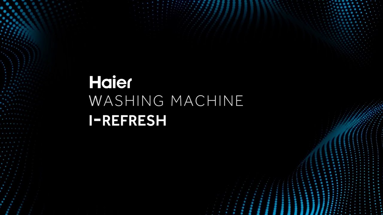Haier Washing Machine ｜ I-Refresh
