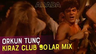Orkun Tunç Kiraz Club 90’Lar Mix (Arada Orijinal Film Müzikleri)