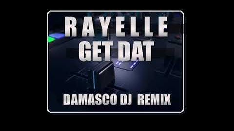RAYELLE  Get Dat - (Damasco Dj - Extended Radio Mix)