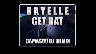 RAYELLE  Get Dat - (Damasco Dj - Extended Radio Mix)