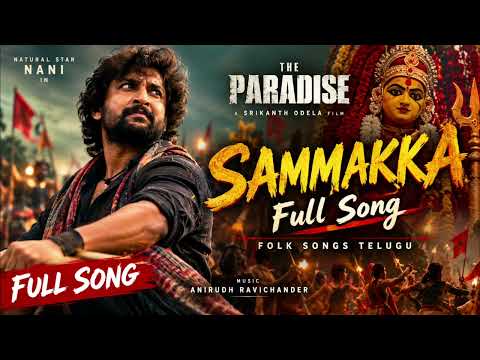 SAMMAKKA Motion Video Song | The Paradise | Nani | Anirudh | Srikanth Odela | Folk Songs Telugu
